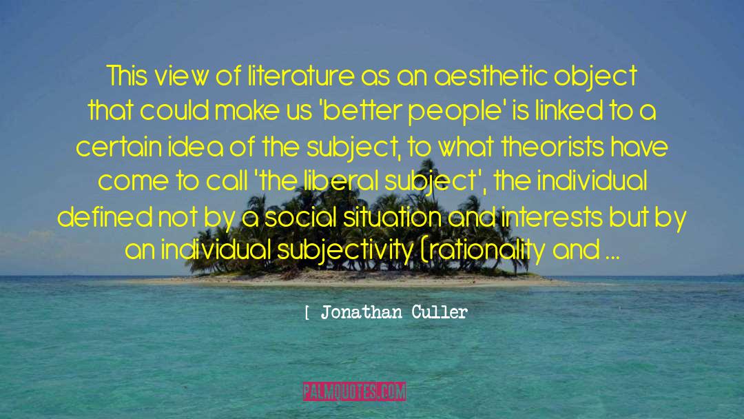 Jonathan Culler Quotes: This view of literature as