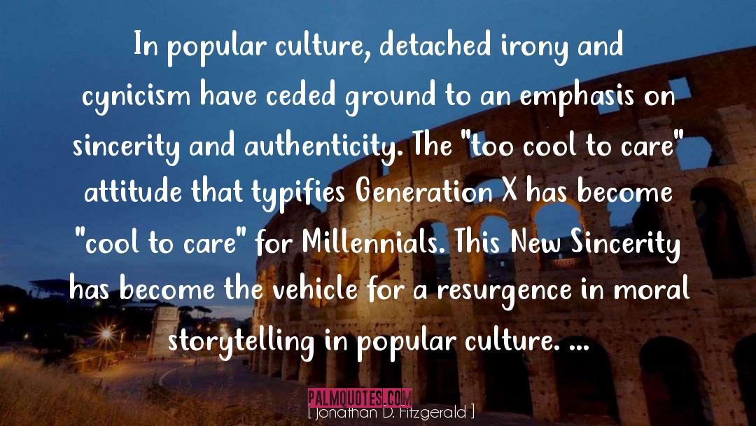 Jonathan D. Fitzgerald Quotes: In popular culture, detached irony