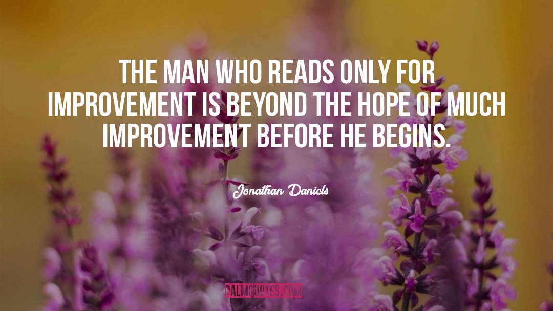 Jonathan Daniels Quotes: The man who reads only