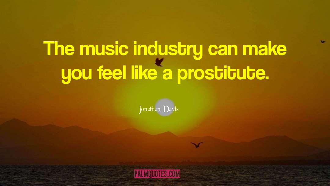 Jonathan Davis Quotes: The music industry can make