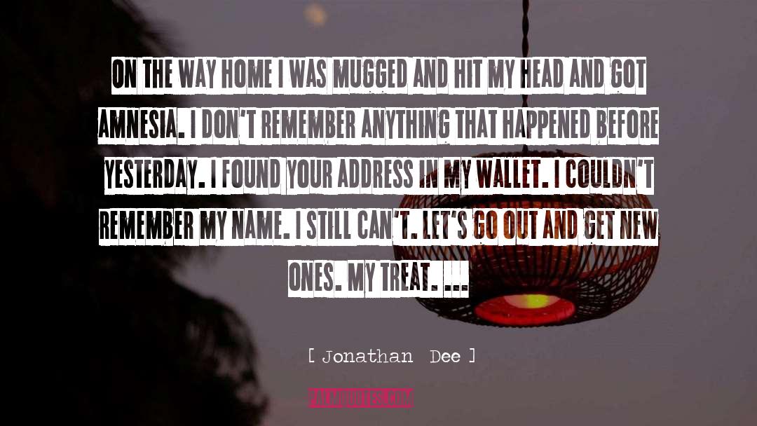 Jonathan Dee Quotes: On the way home I