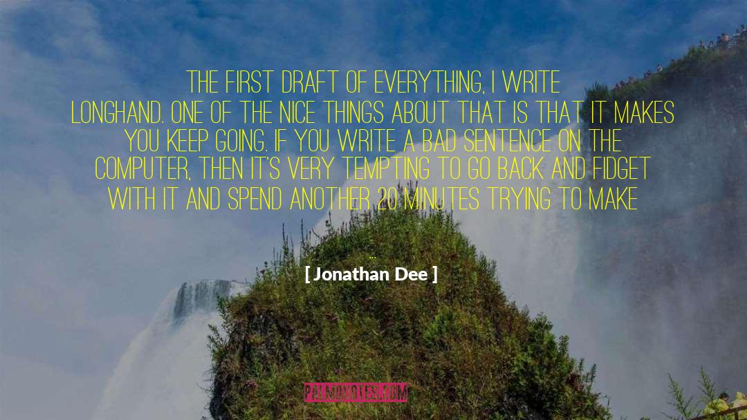 Jonathan Dee Quotes: The first draft of everything,