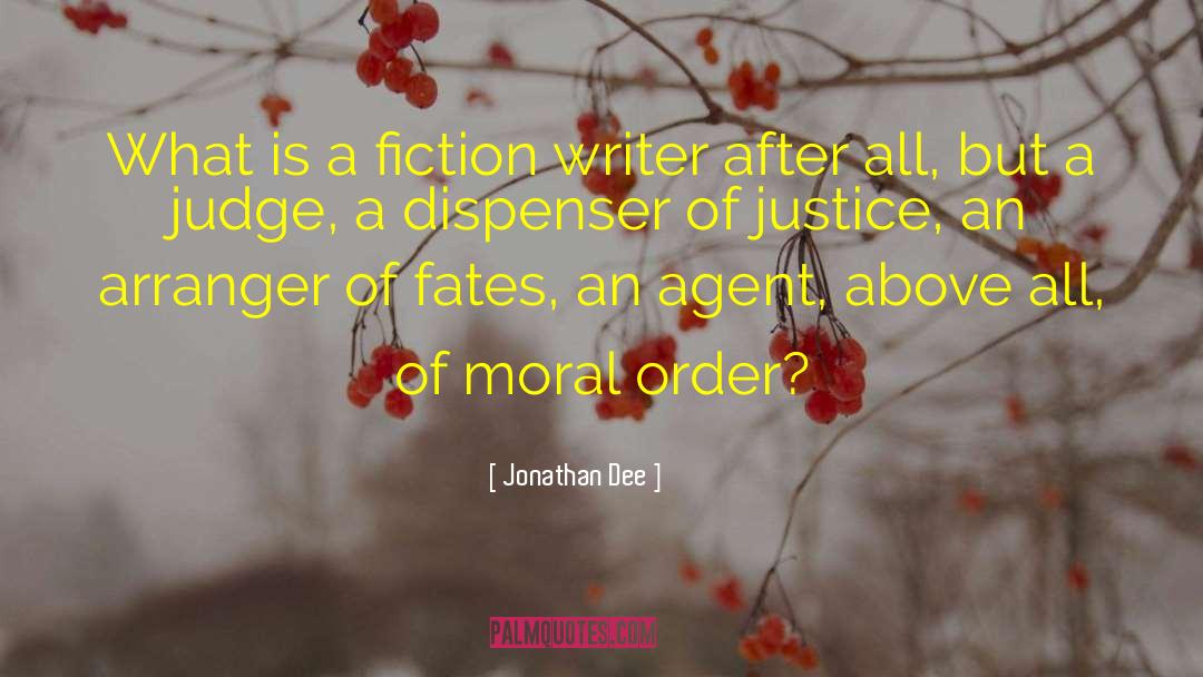 Jonathan Dee Quotes: What is a fiction writer