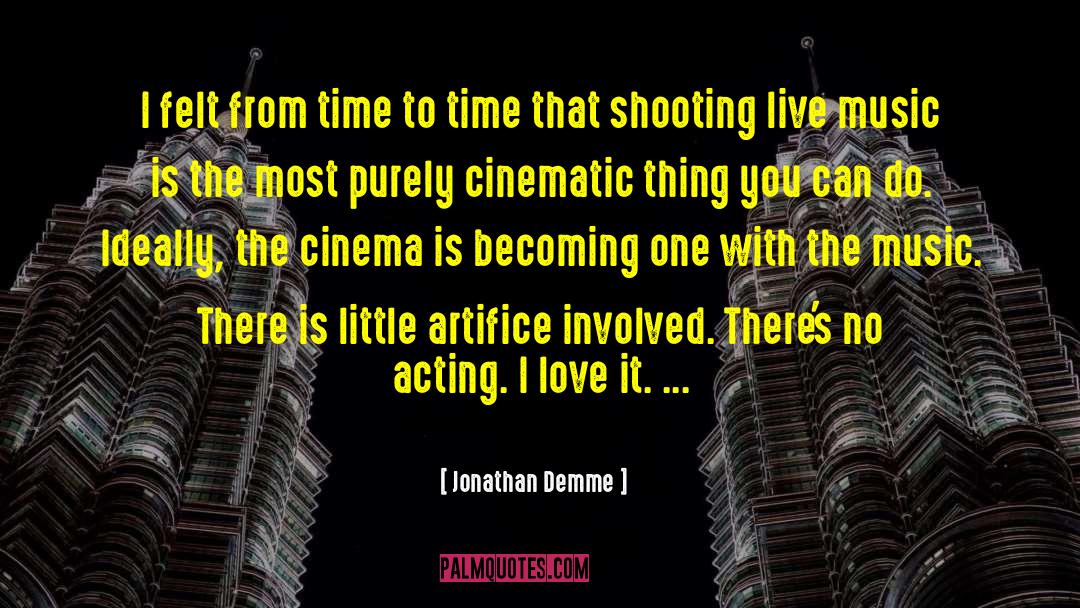 Jonathan Demme Quotes: I felt from time to