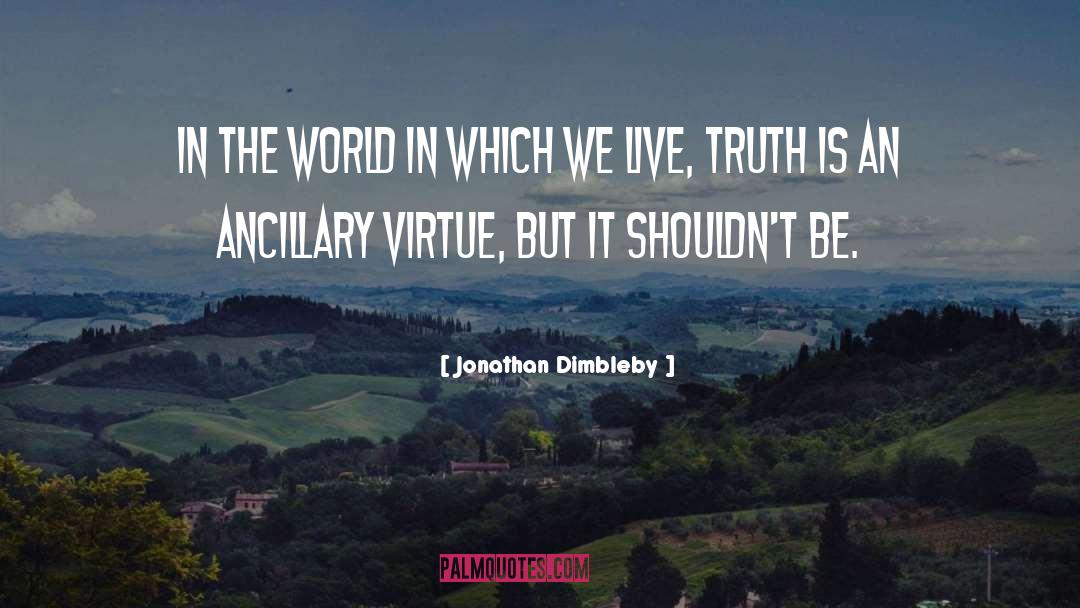 Jonathan Dimbleby Quotes: In the world in which