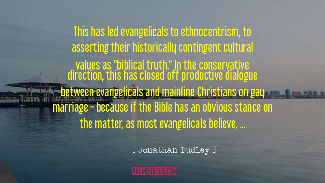 Jonathan Dudley Quotes: This has led evangelicals to