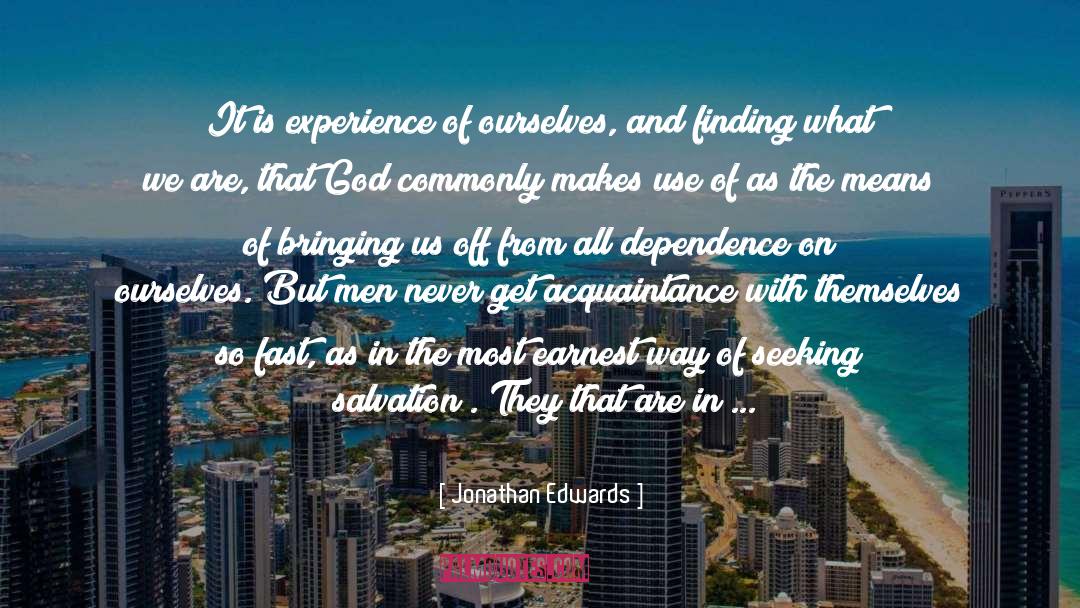 Jonathan Edwards Quotes: It is experience of ourselves,