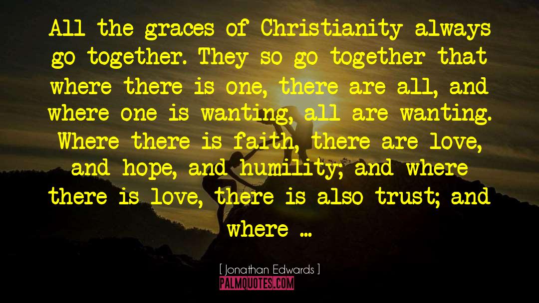 Jonathan Edwards Quotes: All the graces of Christianity