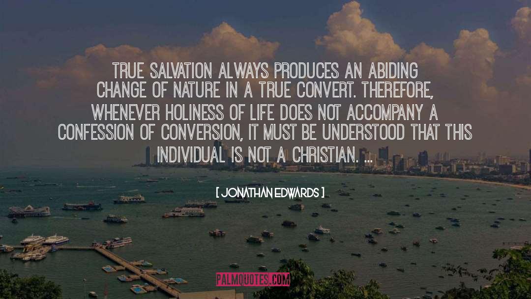 Jonathan Edwards Quotes: True salvation always produces an