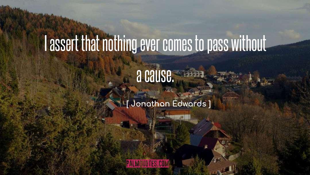 Jonathan Edwards Quotes: I assert that nothing ever