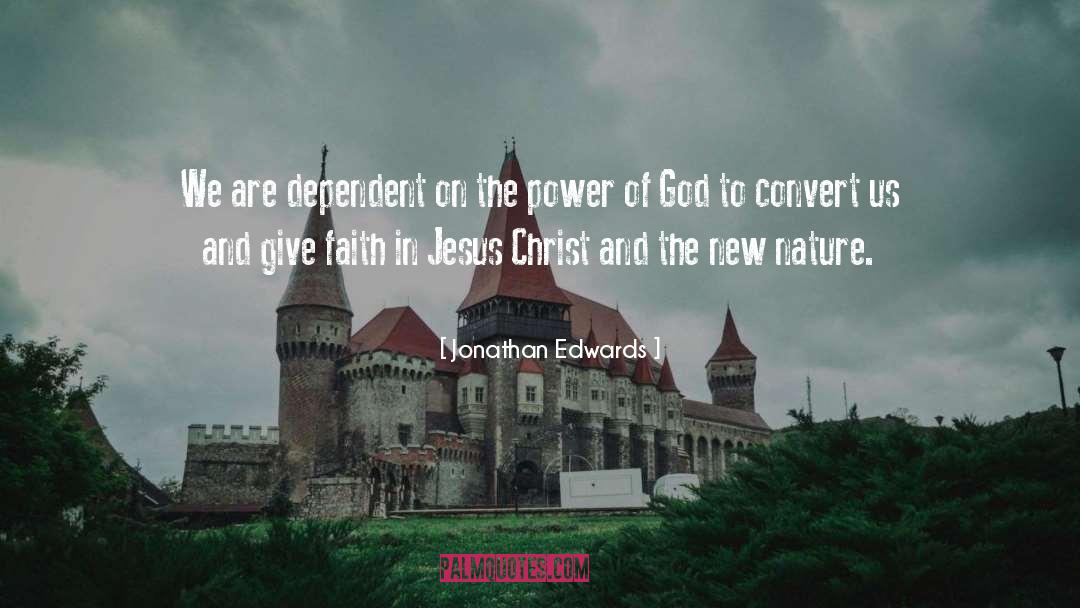 Jonathan Edwards Quotes: We are dependent on the