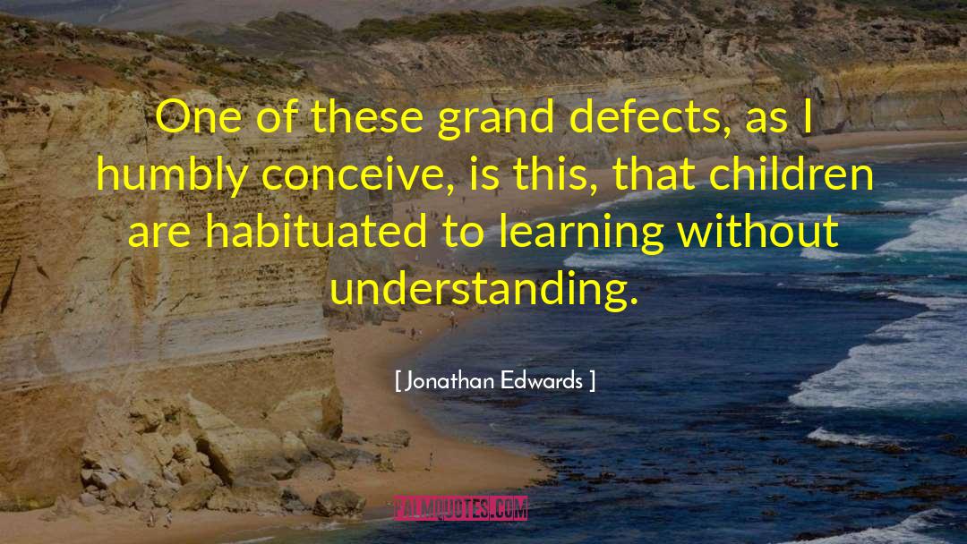 Jonathan Edwards Quotes: One of these grand defects,