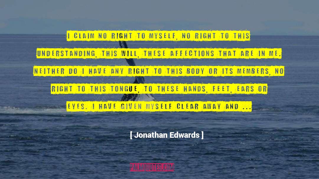 Jonathan Edwards Quotes: I claim no right to