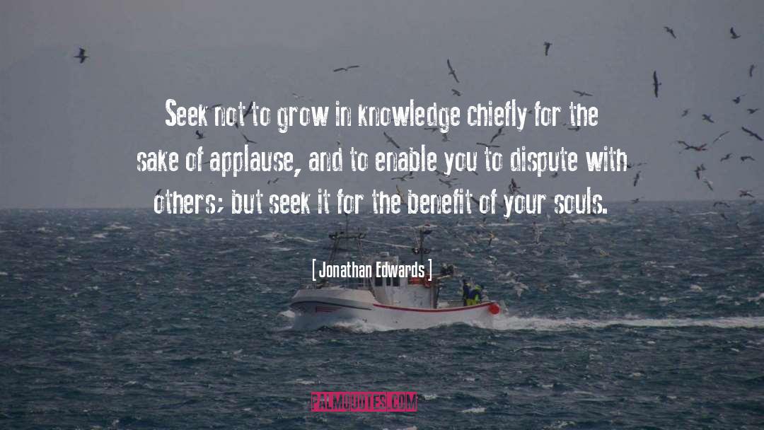 Jonathan Edwards Quotes: Seek not to grow in