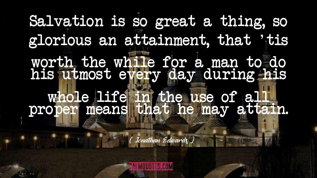 Jonathan Edwards Quotes: Salvation is so great a