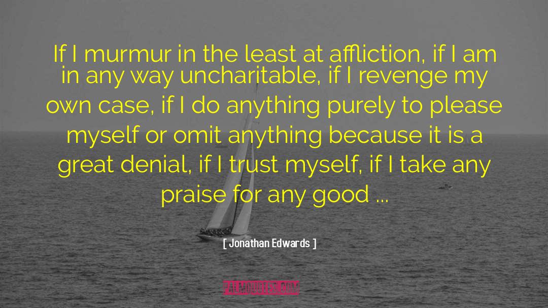 Jonathan Edwards Quotes: If I murmur in the