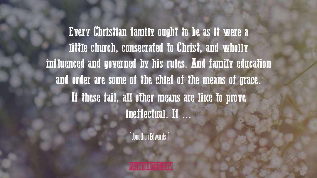 Jonathan Edwards Quotes: Every Christian family ought to