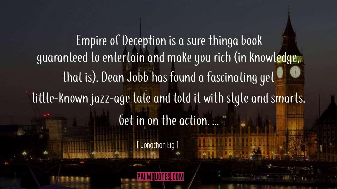 Jonathan Eig Quotes: Empire of Deception is a