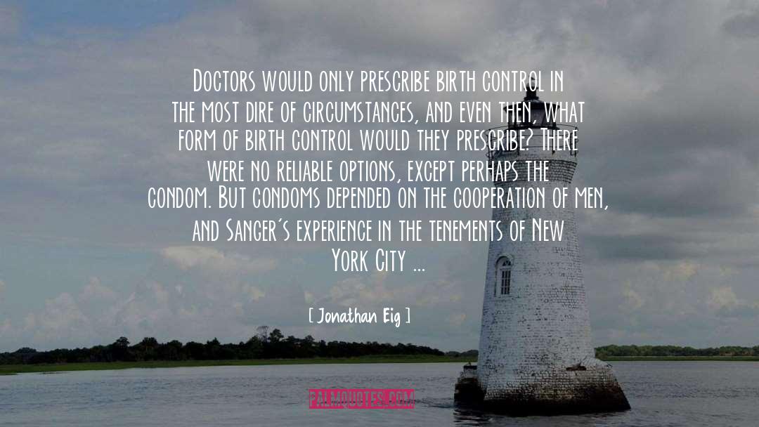 Jonathan Eig Quotes: Doctors would only prescribe birth