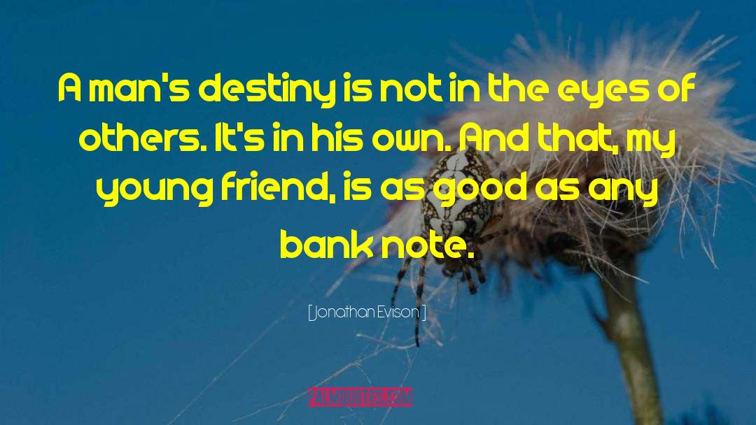 Jonathan Evison Quotes: A man's destiny is not