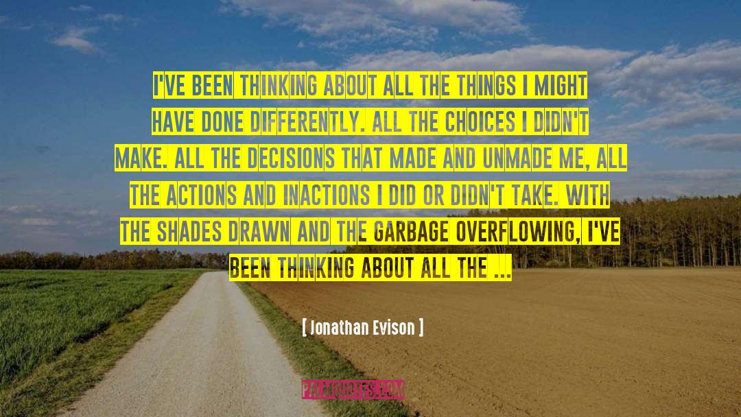 Jonathan Evison Quotes: I've been thinking about all