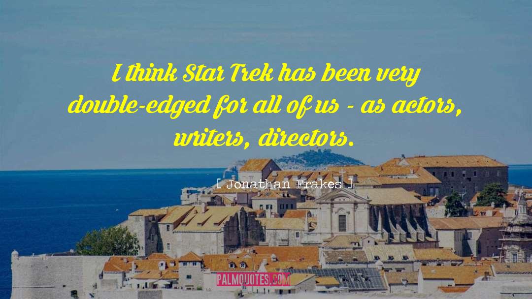 Jonathan Frakes Quotes: I think Star Trek has