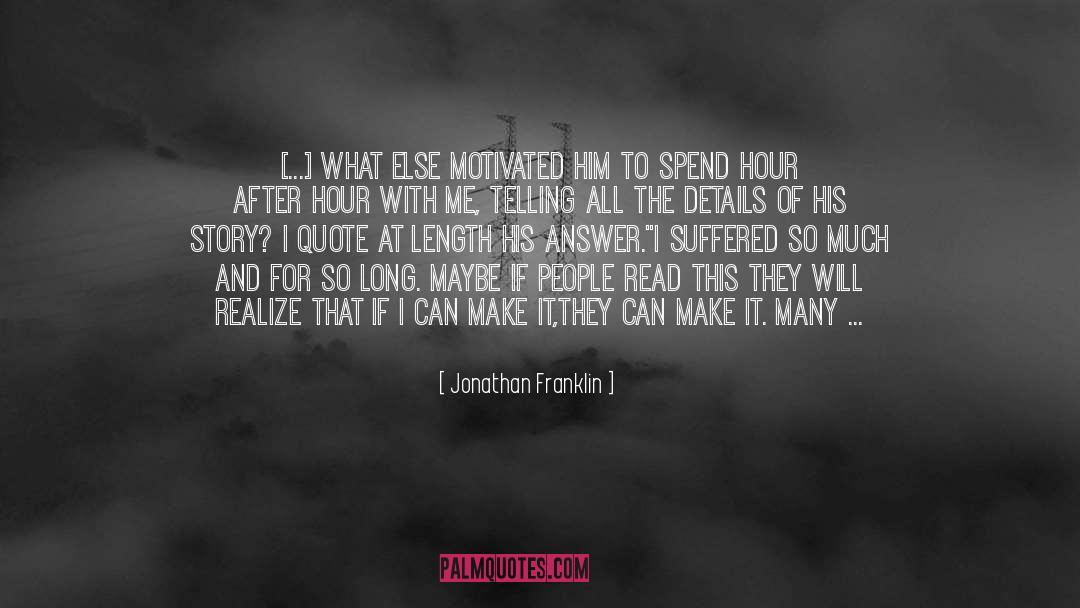 Jonathan Franklin Quotes: [...] what else motivated him