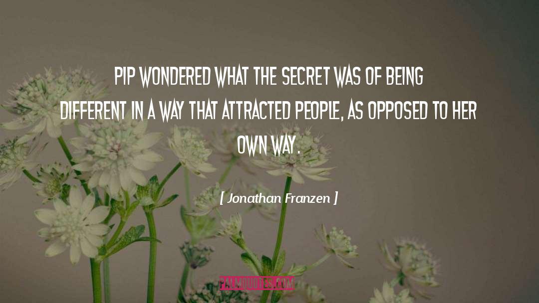 Jonathan Franzen Quotes: Pip wondered what the secret