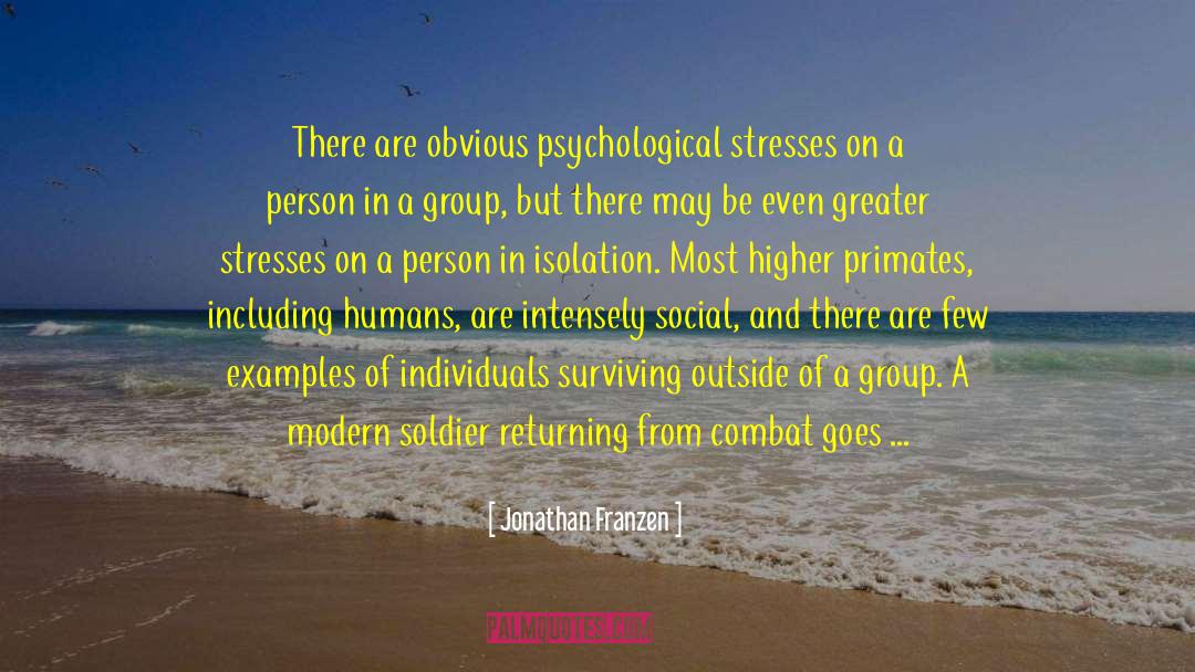 Jonathan Franzen Quotes: There are obvious psychological stresses