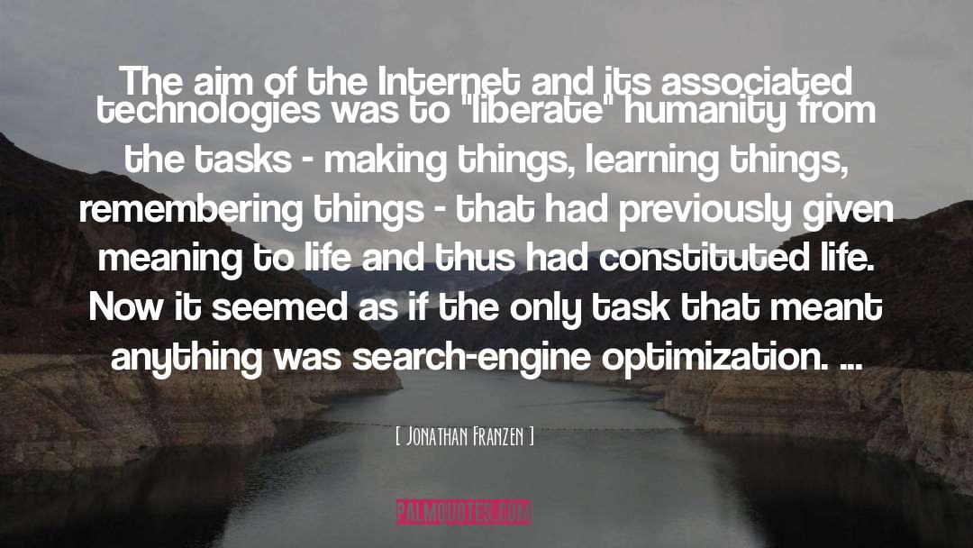 Jonathan Franzen Quotes: The aim of the Internet