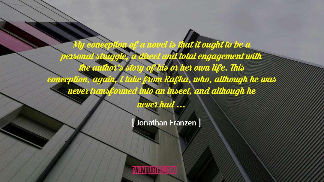 Jonathan Franzen Quotes: My conception of a novel