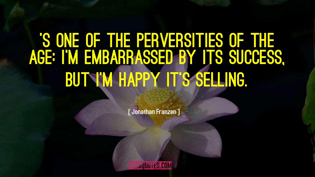 Jonathan Franzen Quotes: 's one of the perversities