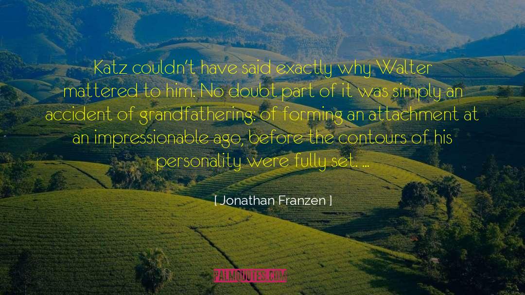 Jonathan Franzen Quotes: Katz couldn't have said exactly