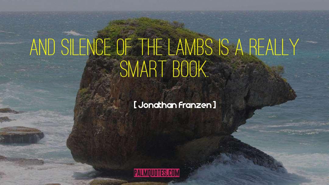 Jonathan Franzen Quotes: And Silence of the Lambs