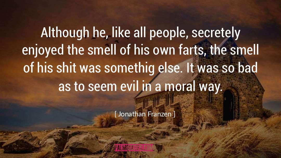 Jonathan Franzen Quotes: Although he, like all people,