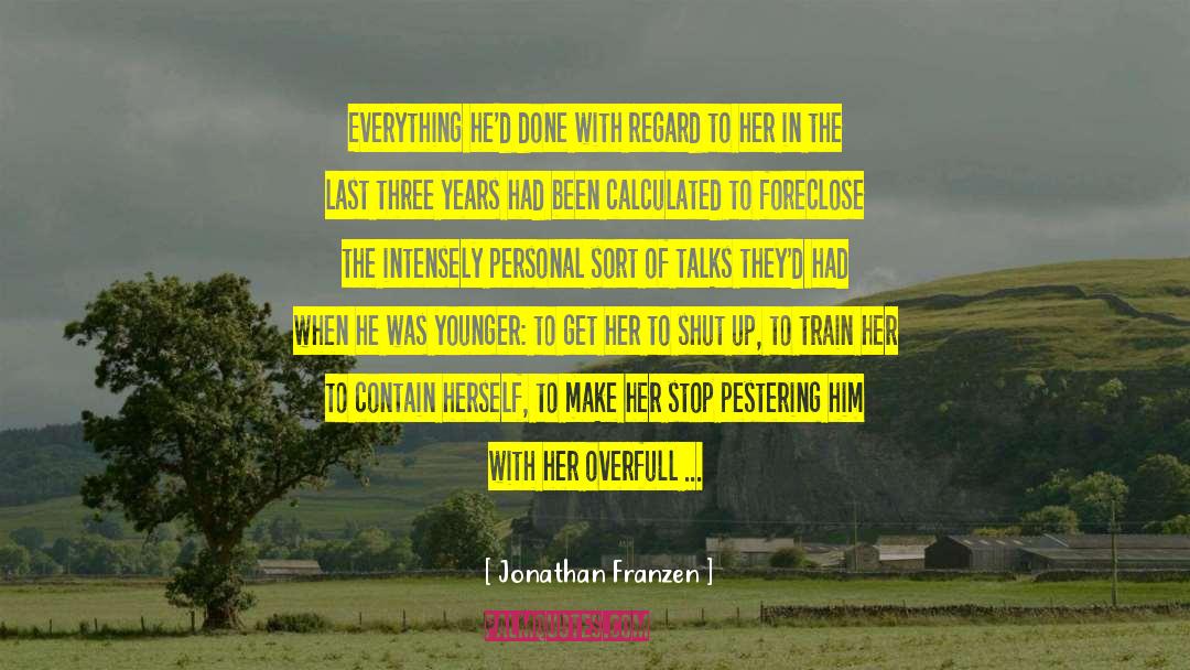 Jonathan Franzen Quotes: Everything he'd done with regard