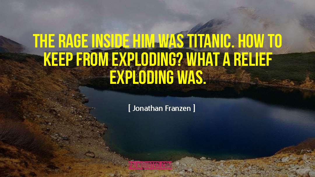 Jonathan Franzen Quotes: The rage inside him was