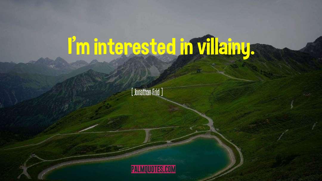 Jonathan Frid Quotes: I'm interested in villainy.