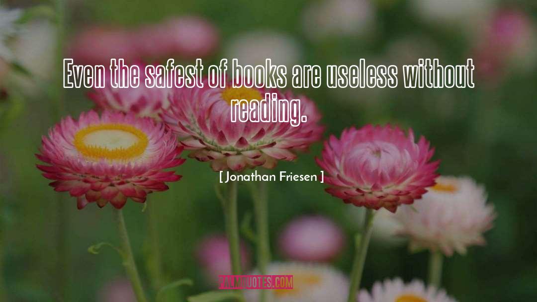Jonathan Friesen Quotes: Even the safest of books
