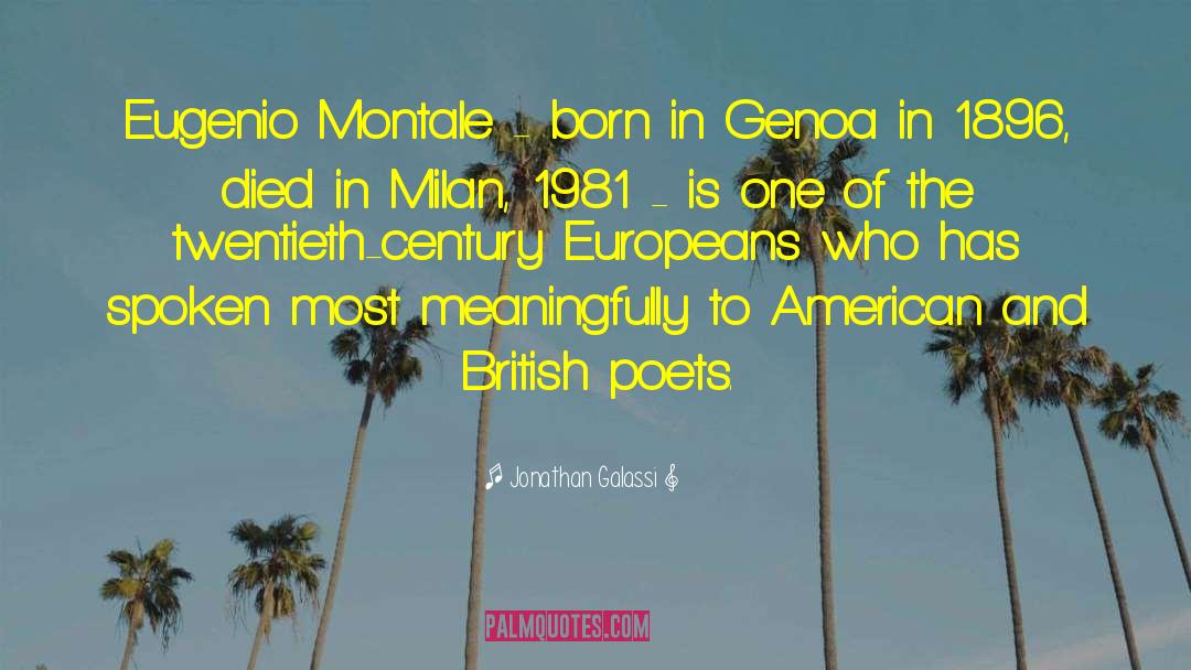 Jonathan Galassi Quotes: Eugenio Montale - born in