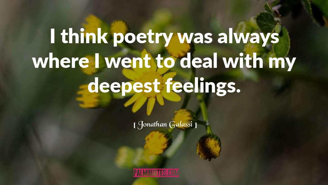 Jonathan Galassi Quotes: I think poetry was always