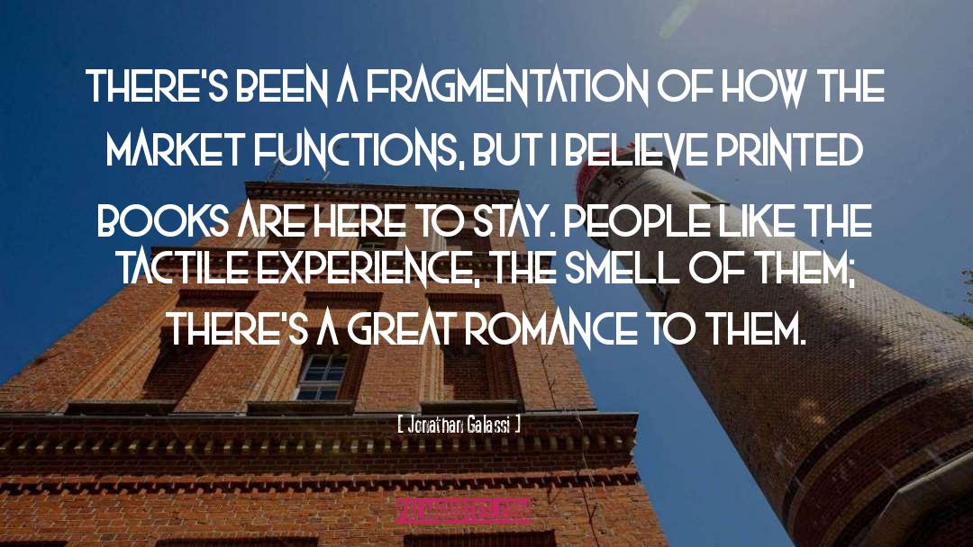 Jonathan Galassi Quotes: There's been a fragmentation of