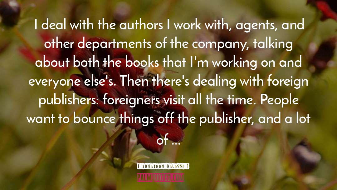 Jonathan Galassi Quotes: I deal with the authors