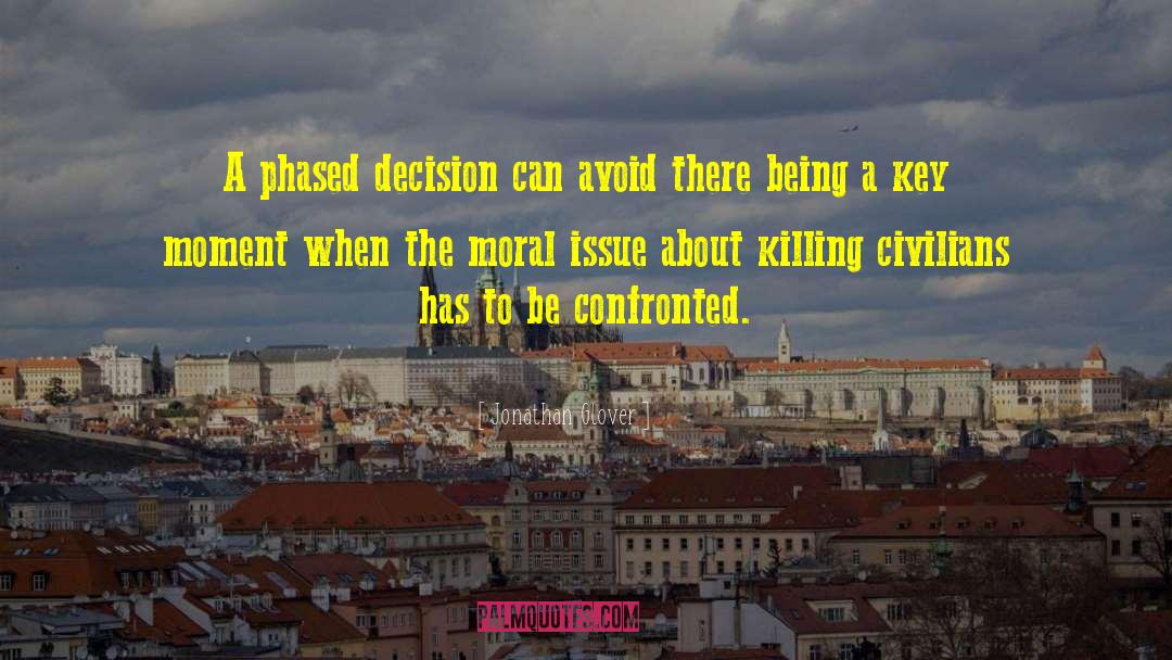 Jonathan Glover Quotes: A phased decision can avoid