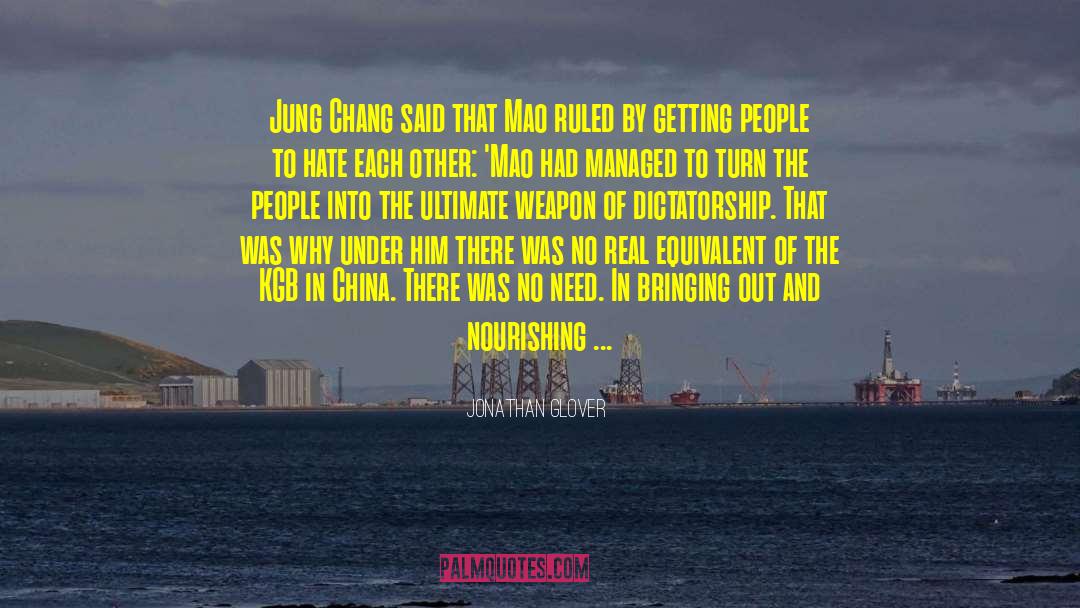 Jonathan Glover Quotes: Jung Chang said that Mao