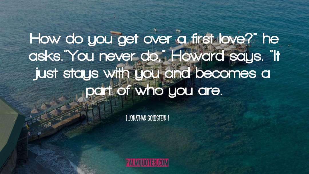Jonathan Goldstein Quotes: How do you get over