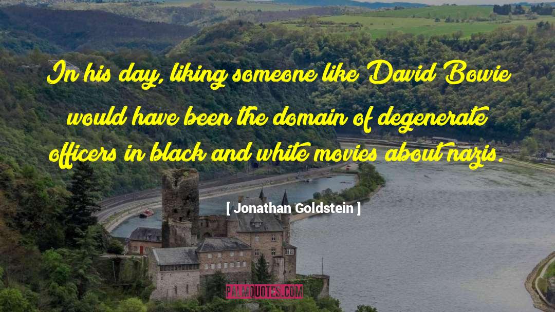 Jonathan Goldstein Quotes: In his day, liking someone