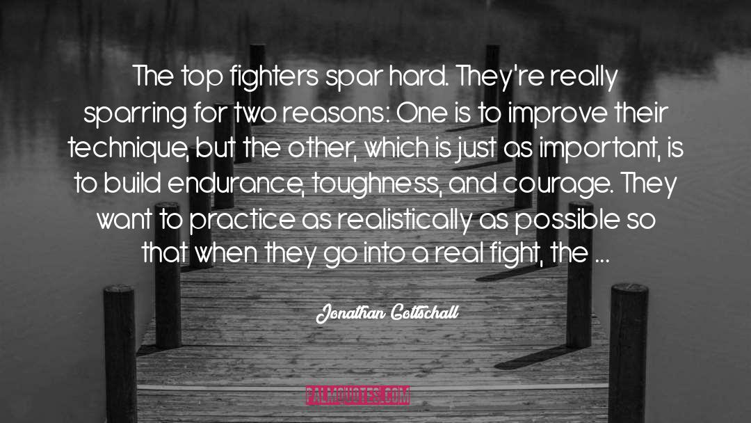 Jonathan Gottschall Quotes: The top fighters spar hard.