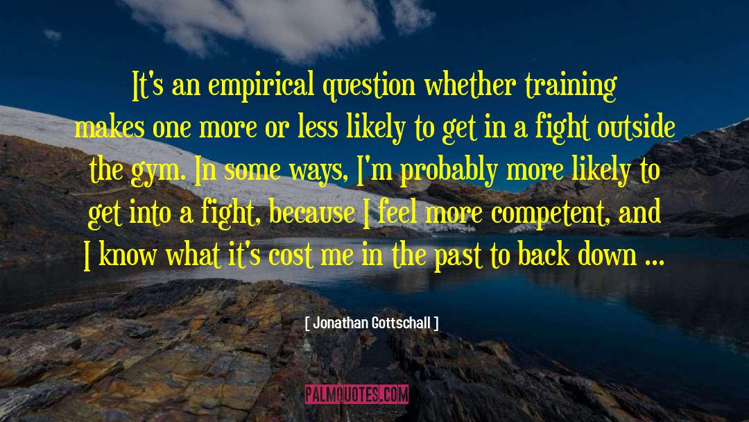 Jonathan Gottschall Quotes: It's an empirical question whether