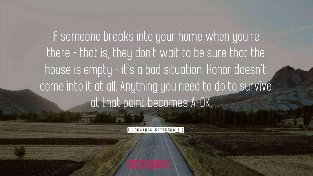 Jonathan Gottschall Quotes: If someone breaks into your